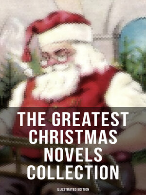 cover image of The Greatest Christmas Novels Collection (Illustrated Edition)